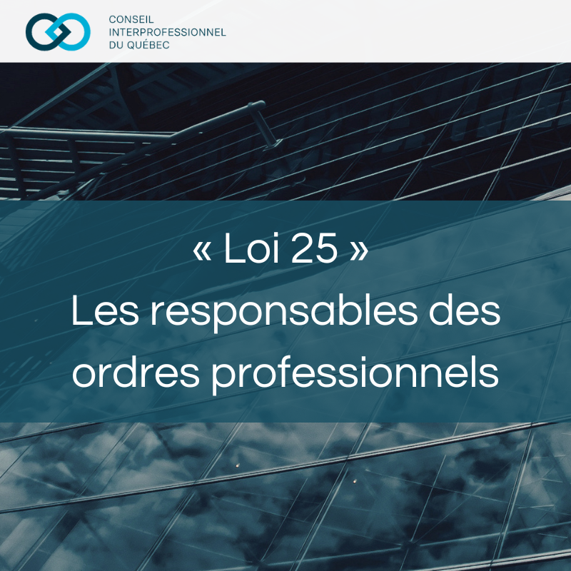 «Loi 25» Les responsables des ordres professionnels